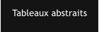 Tableaux abstraits