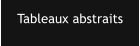 Tableaux abstraits