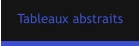 Tableaux abstraits